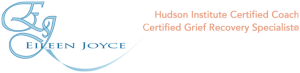 Eileen Joyce, Hudson Institute Certified Coach Certified Grief Recovery Specialist®