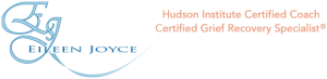 Eileen Joyce, Hudson Institute Certified Coach Certified Grief Recovery Specialist®