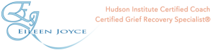Eileen Joyce, Hudson Institute Certified Coach Certified Grief Recovery Specialist®